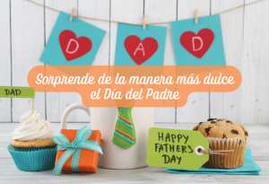 Sorprende de la manera más dulce el Día del Padre Blog de Chuches