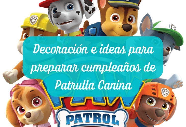 Decoración e ideas para preparar cumpleaños de Patrulla Canina